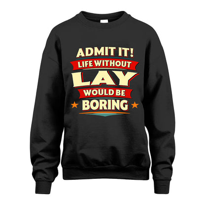 LAY HH88-K2-106–Personalized Funny Quote Apparel “Life Without NAME Would Be Boring”