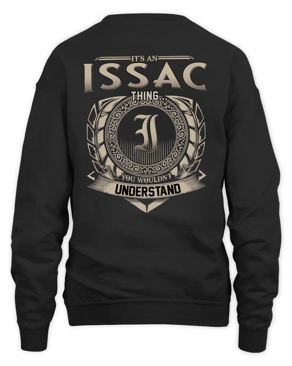 ISSAC HH88-K2–Personalized Name Quote Apparel “It’s a/an NAME Thing You Wouldn’t Understand”