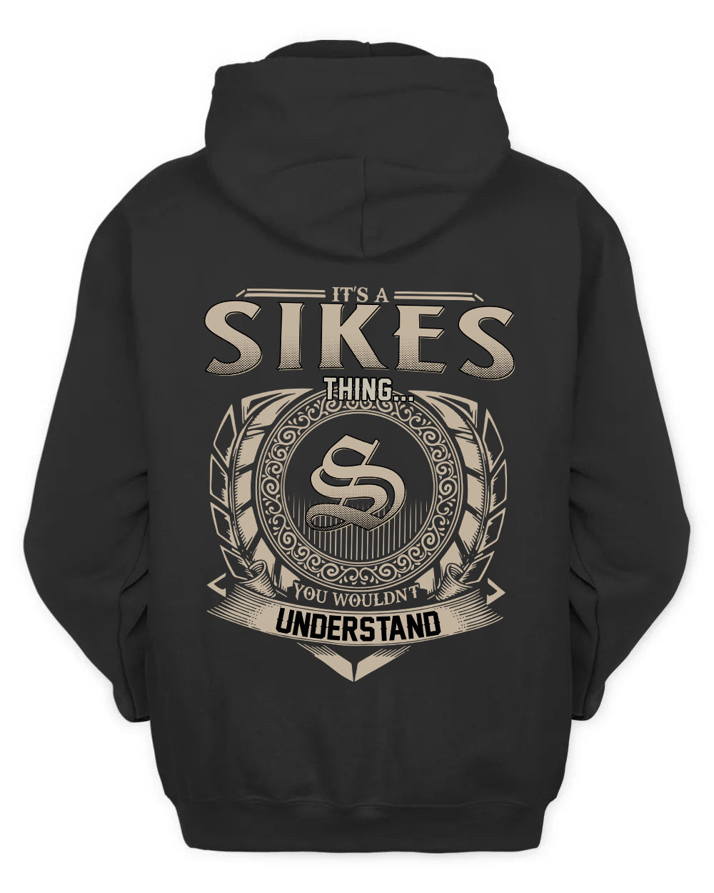 SIKES HH88-K2–Personalized Name Quote Apparel “It’s a/an NAME Thing You Wouldn’t Understand”