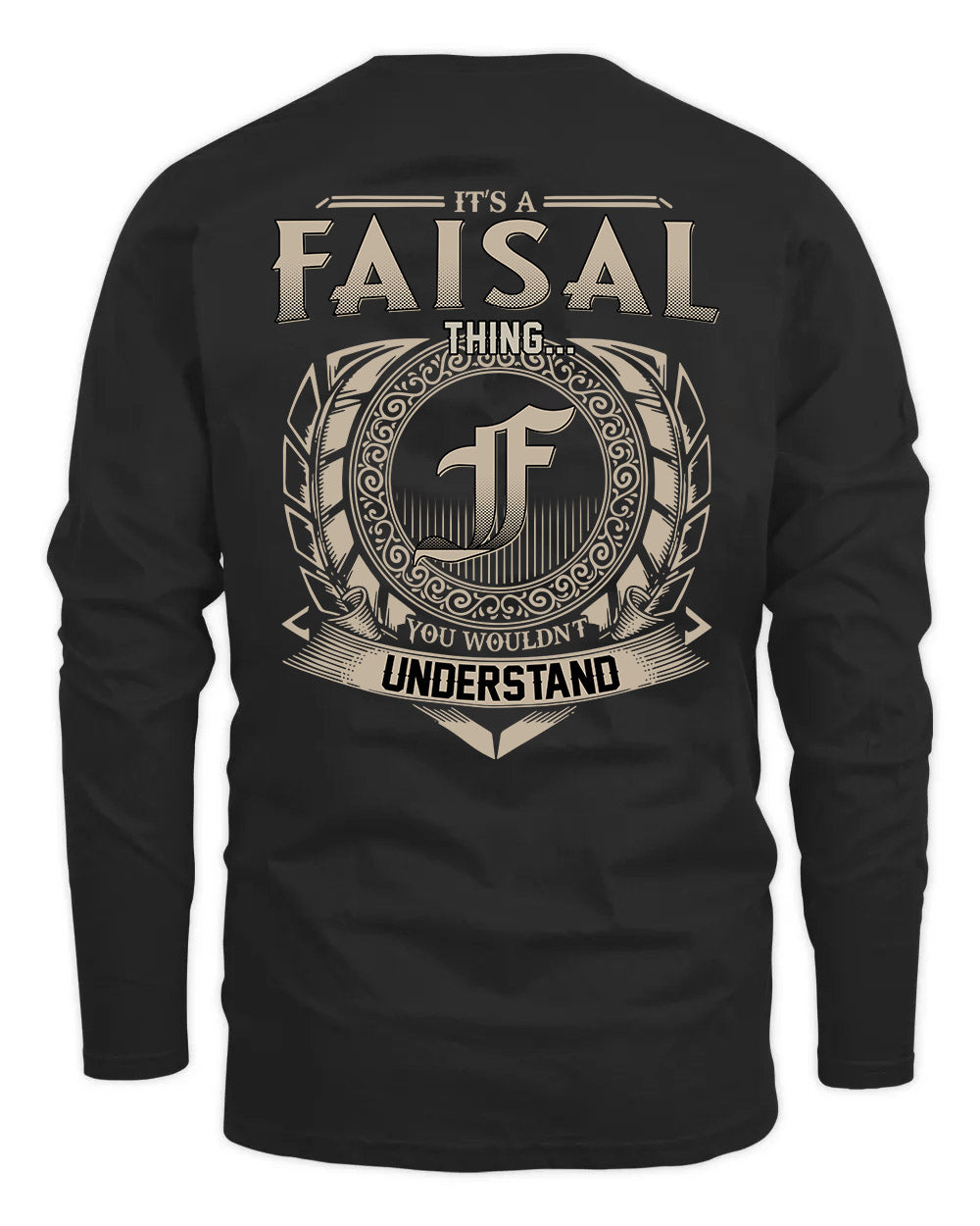 FAISAL HH88-K2–Personalized Name Quote Apparel “It’s a/an NAME Thing You Wouldn’t Understand”