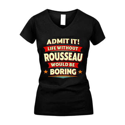 ROUSSEAU HH88-K2-106–Personalized Funny Quote Apparel “Life Without NAME Would Be Boring”