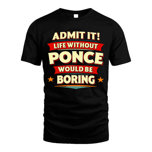 PONCE HH88-K2-106–Personalized Funny Quote Apparel “Life Without NAME Would Be Boring”