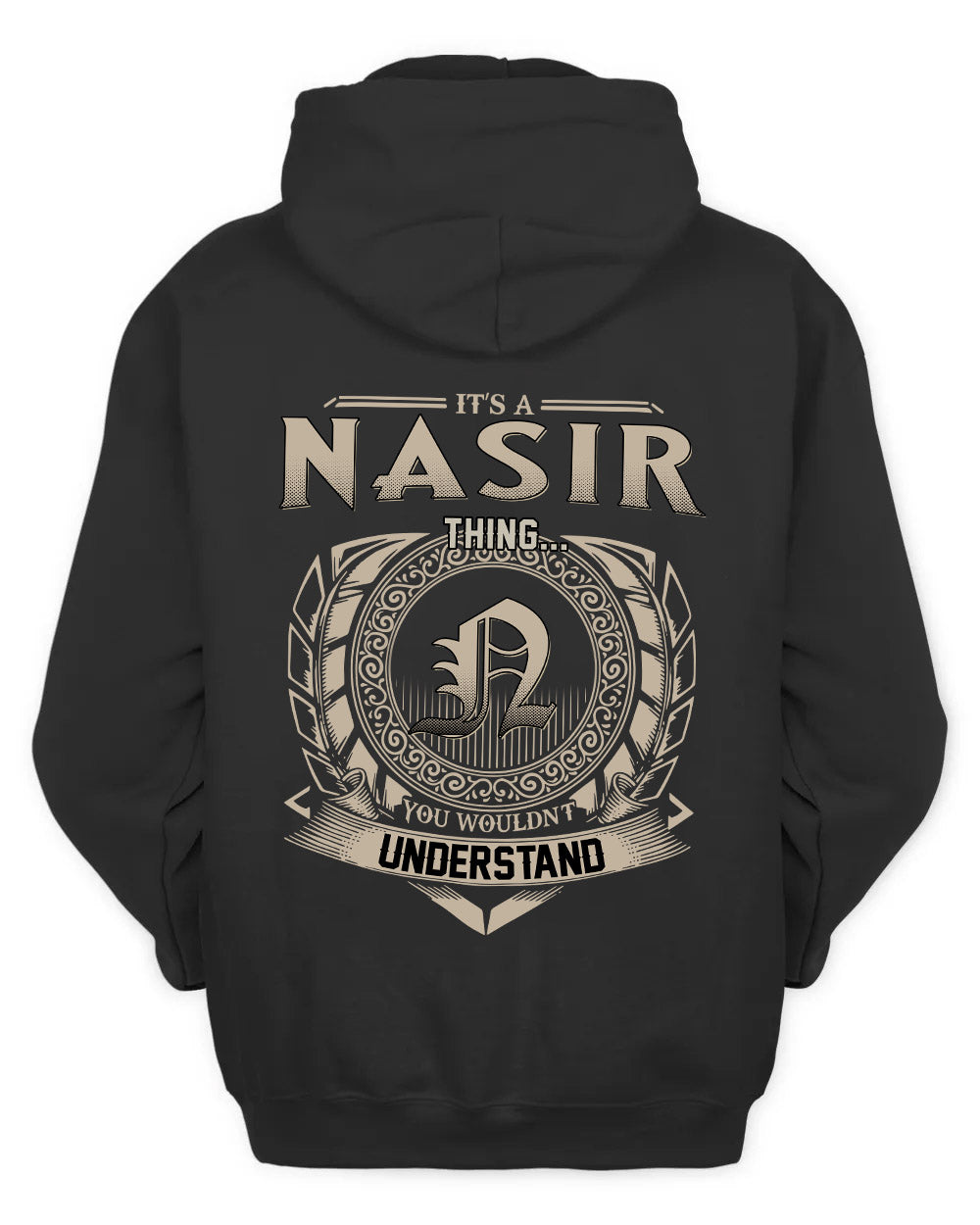 NASIR HH88-K2–Personalized Name Quote Apparel “It’s a/an NAME Thing You Wouldn’t Understand”