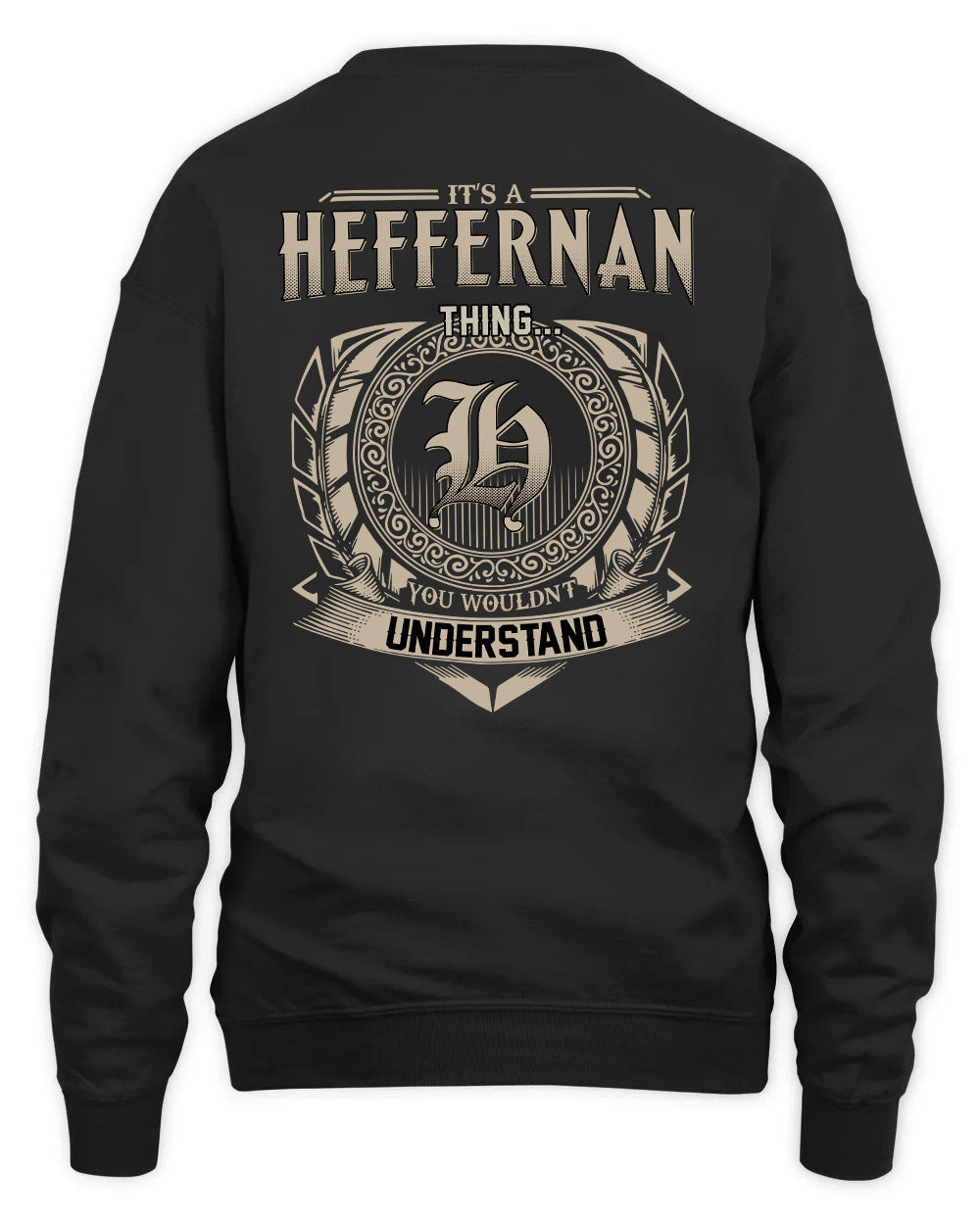 HEFFERNAN HH88-K2–Personalized Name Quote Apparel “It’s a/an NAME Thing You Wouldn’t Understand”