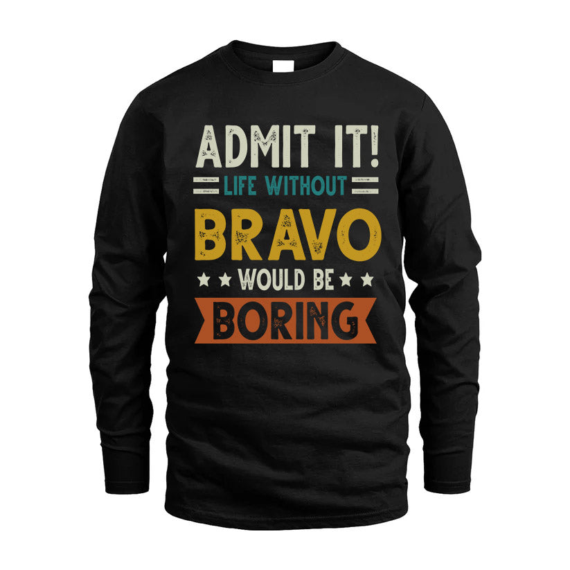 BRAVO HH88-K2–Personalized Funny Quote Apparel “Life Without NAME Would Be Boring”