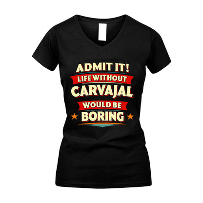 CARVAJAL HH88-K2-106–Personalized Funny Quote Apparel “Life Without NAME Would Be Boring”