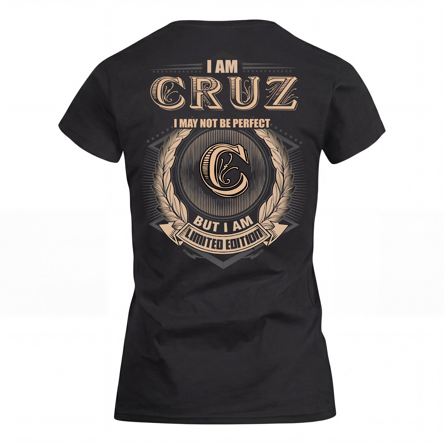CRUZ 2K-101–Personalized Name Quote Apparel “I Am NAME May Not Be Perfect But I Am Limited Edition”
