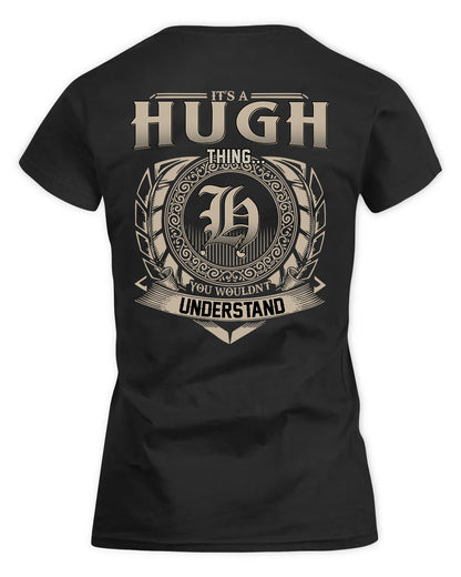 HUGH HH88-K2–Personalized Name Quote Apparel “It’s a/an NAME Thing You Wouldn’t Understand”