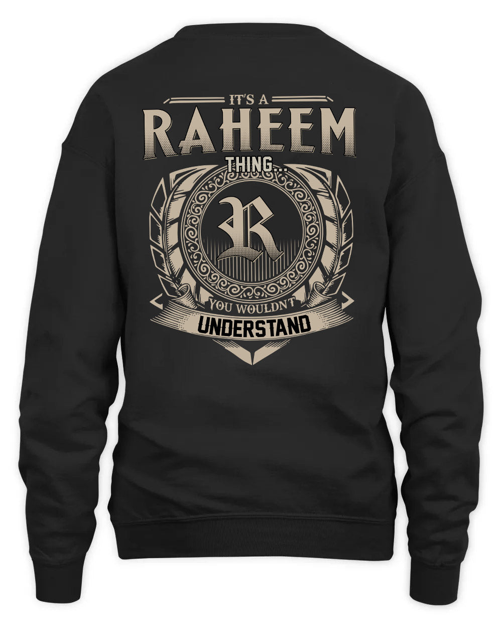 RAHEEM HH88-K2–Personalized Name Quote Apparel “It’s a/an NAME Thing You Wouldn’t Understand”