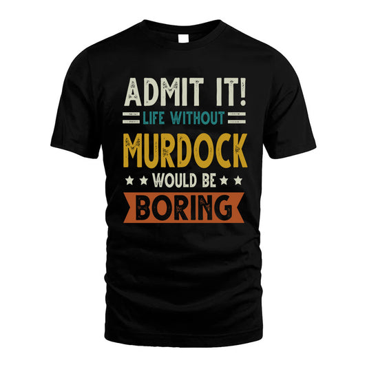 EUN HH88-K2–Personalized Funny Quote Apparel “Life Without NAME Would Be Boring”