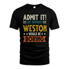 WESTON HH88-K2–Personalized Funny Quote Apparel “Life Without NAME Would Be Boring”