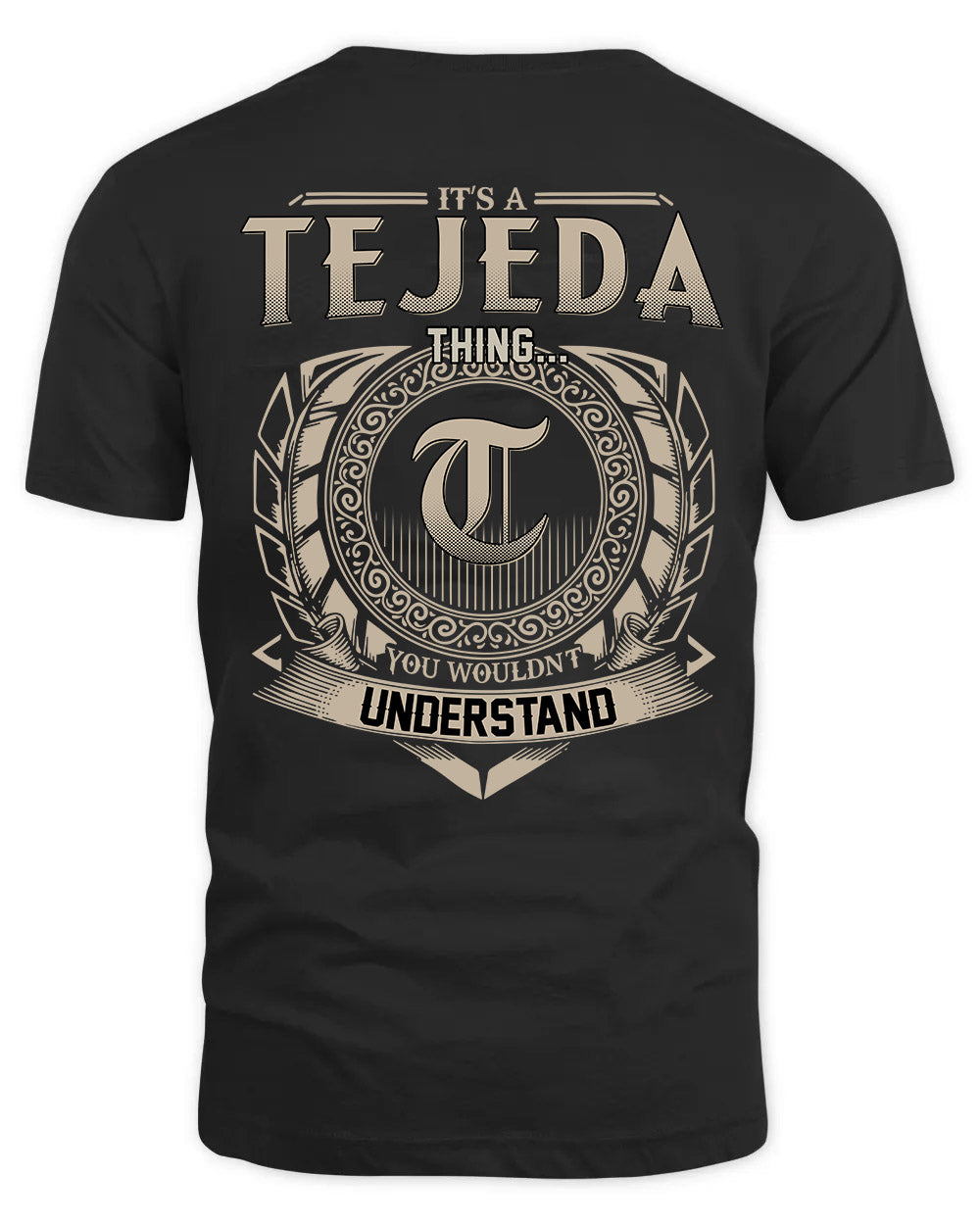TEJEDA HH88-K2–Personalized Name Quote Apparel “It’s a/an NAME Thing You Wouldn’t Understand”