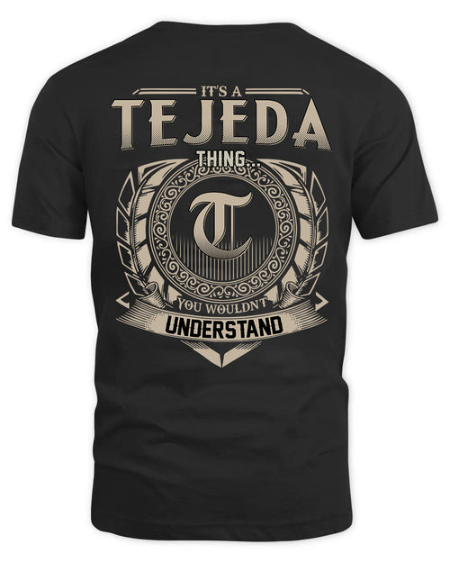 TEJEDA HH88-K2–Personalized Name Quote Apparel “It’s a/an NAME Thing You Wouldn’t Understand”