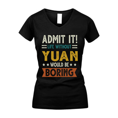 YUAN HH88-K2–Personalized Funny Quote Apparel “Life Without NAME Would Be Boring”