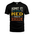 NED HH88-K2–Personalized Funny Quote Apparel “Life Without NAME Would Be Boring”