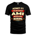 AMI HH88-K2-106–Personalized Funny Quote Apparel “Life Without NAME Would Be Boring”