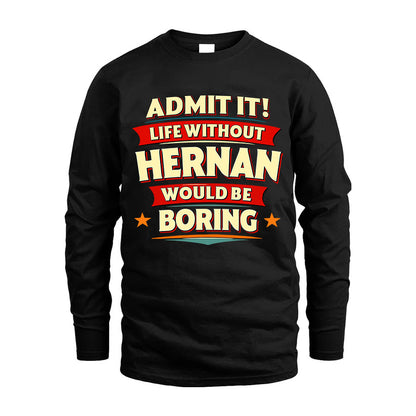 HERNAN HH88-K2-106–Personalized Funny Quote Apparel “Life Without NAME Would Be Boring”