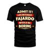 FAJARDO HH88-K2-106–Personalized Funny Quote Apparel “Life Without NAME Would Be Boring”