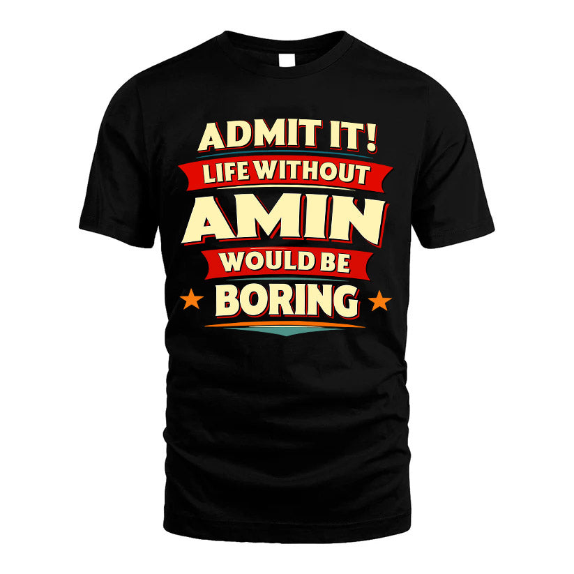 AMIN HH88-K2-106–Personalized Funny Quote Apparel “Life Without NAME Would Be Boring”