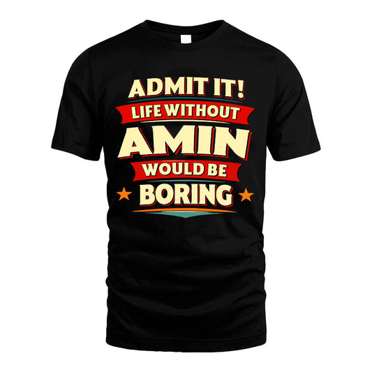 AMIN HH88-K2-106–Personalized Funny Quote Apparel “Life Without NAME Would Be Boring”