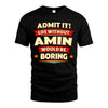 AMIN HH88-K2-106–Personalized Funny Quote Apparel “Life Without NAME Would Be Boring”