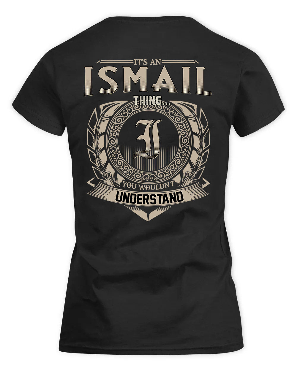 ISMAIL HH88-K2–Personalized Name Quote Apparel “It’s a/an NAME Thing You Wouldn’t Understand”