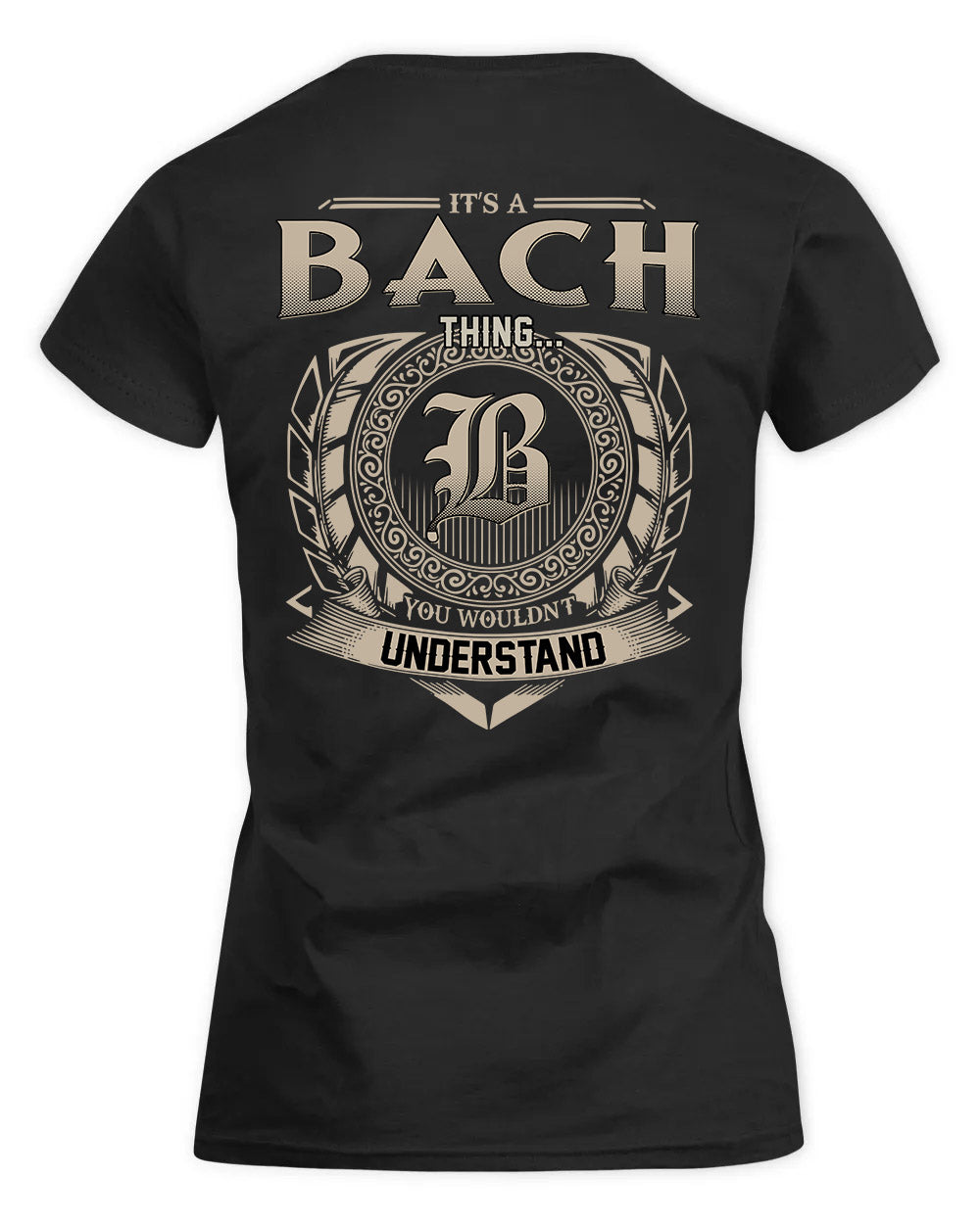 BACH HH88-K2–Personalized Name Quote Apparel “It’s a/an NAME Thing You Wouldn’t Understand”
