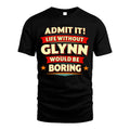 GLYNN HH88-K2-106–Personalized Funny Quote Apparel “Life Without NAME Would Be Boring”