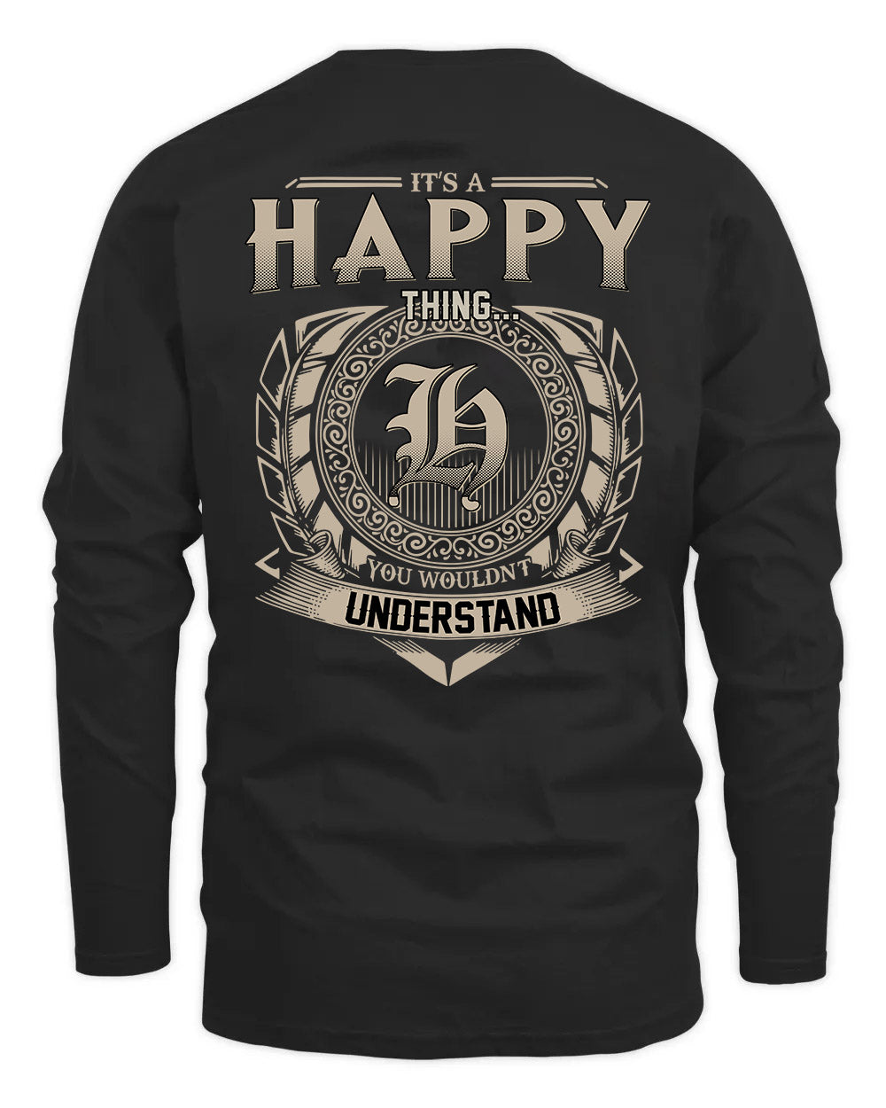 HAPPY HH88-K2–Personalized Name Quote Apparel “It’s a/an NAME Thing You Wouldn’t Understand”