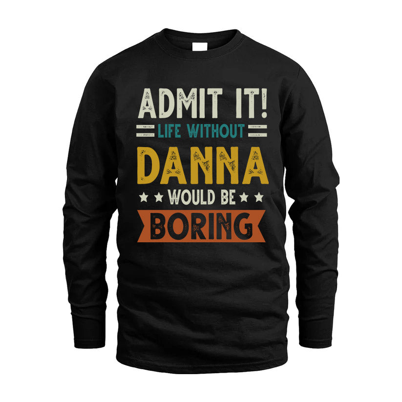 BOHANNON HH88-K2–Personalized Funny Quote Apparel “Life Without NAME Would Be Boring”