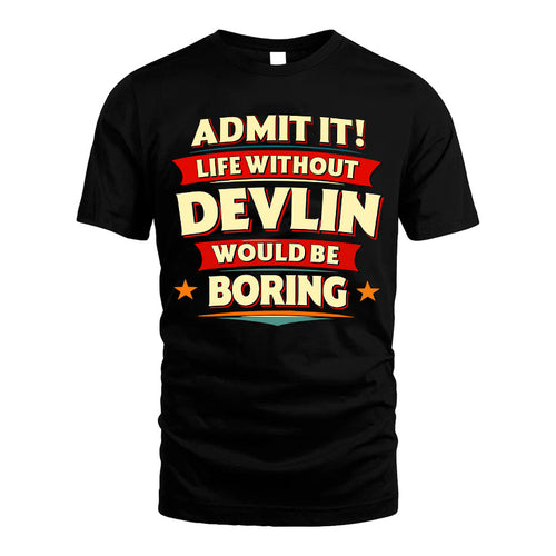 DEVLIN HH88-K2-106–Personalized Funny Quote Apparel “Life Without NAME Would Be Boring”