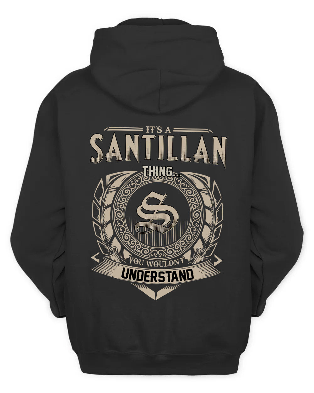 SANTILLAN HH88-K2–Personalized Name Quote Apparel “It’s a/an NAME Thing You Wouldn’t Understand”