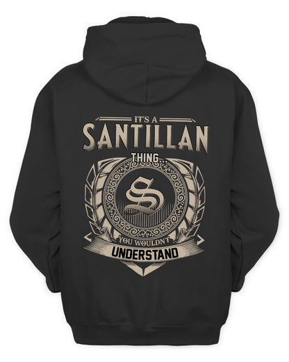 SANTILLAN HH88-K2–Personalized Name Quote Apparel “It’s a/an NAME Thing You Wouldn’t Understand”