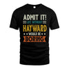 HAYWARD HH88-K2–Personalized Funny Quote Apparel “Life Without NAME Would Be Boring”