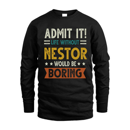 NESTOR HH88-K2–Personalized Funny Quote Apparel “Life Without NAME Would Be Boring”