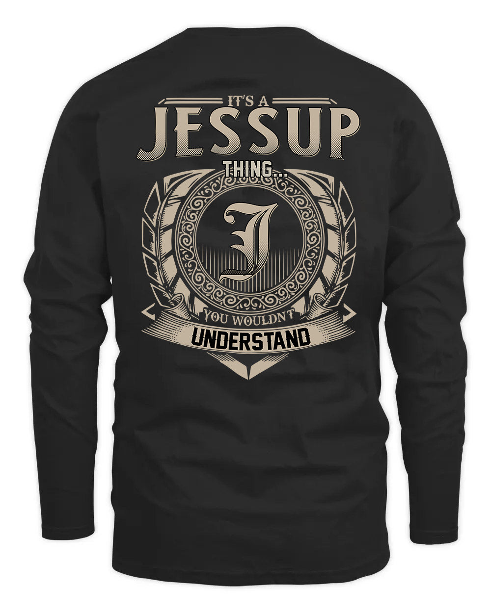 JESSUP HH88-K2–Personalized Name Quote Apparel “It’s a/an NAME Thing You Wouldn’t Understand”