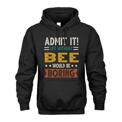 BEE HH88-K2–Personalized Funny Quote Apparel “Life Without NAME Would Be Boring”