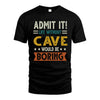 CAVE HH88-K2–Personalized Funny Quote Apparel “Life Without NAME Would Be Boring”