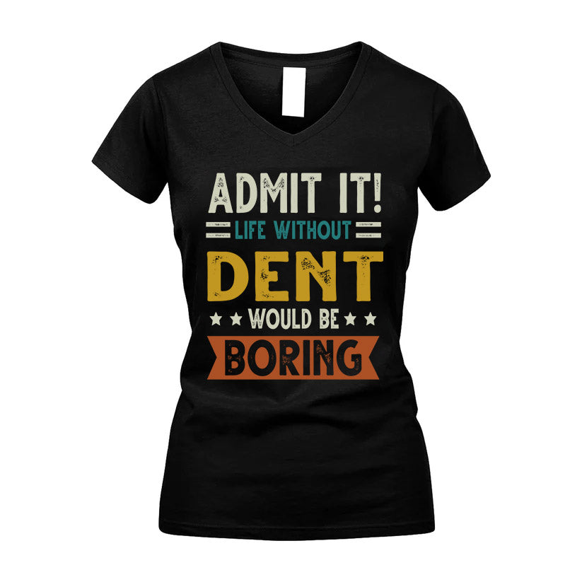 DENT HH88-K2–Personalized Funny Quote Apparel “Life Without NAME Would Be Boring”