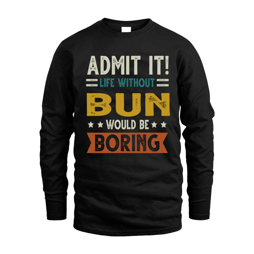 BUN HH88-K2–Personalized Funny Quote Apparel “Life Without NAME Would Be Boring”