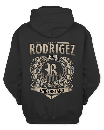 RODRIGEZ HH88-K2–Personalized Name Quote Apparel “It’s a/an NAME Thing You Wouldn’t Understand”