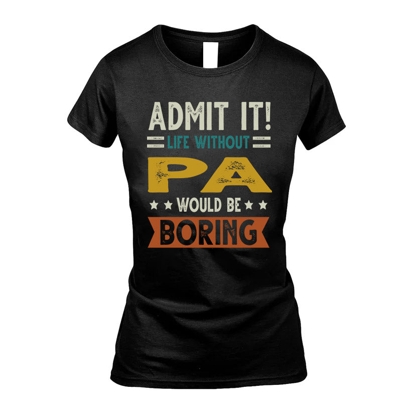 PA HH88-K2–Personalized Funny Quote Apparel “Life Without NAME Would Be Boring”