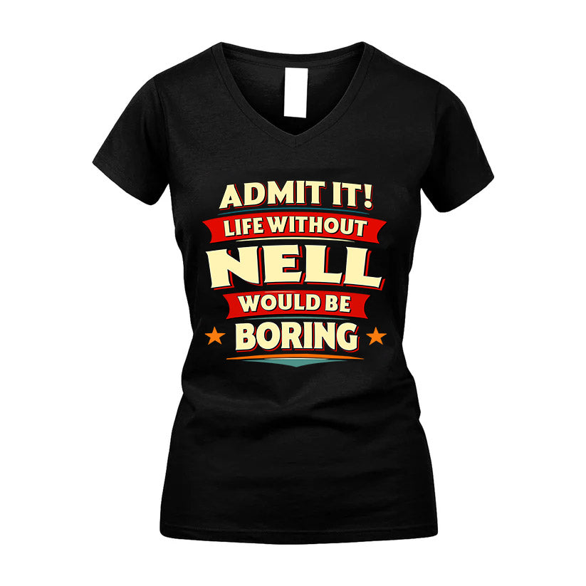 NELL HH88-K2-106–Personalized Funny Quote Apparel “Life Without NAME Would Be Boring”