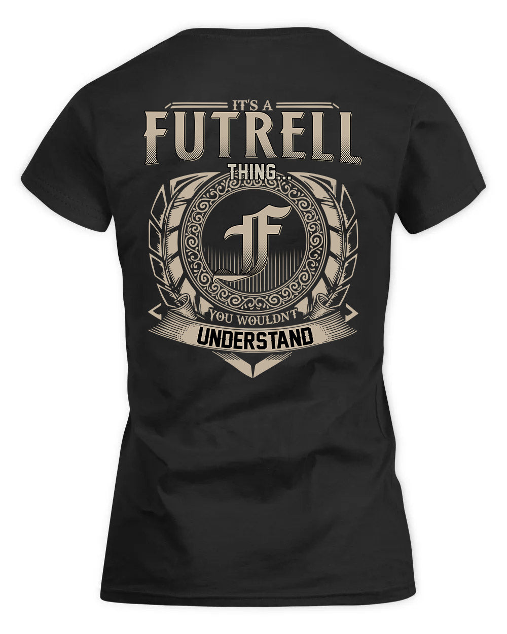 FUTRELL HH88-K2–Personalized Name Quote Apparel “It’s a/an NAME Thing You Wouldn’t Understand”