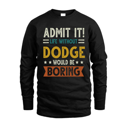 DODGE HH88-K2–Personalized Funny Quote Apparel “Life Without NAME Would Be Boring”