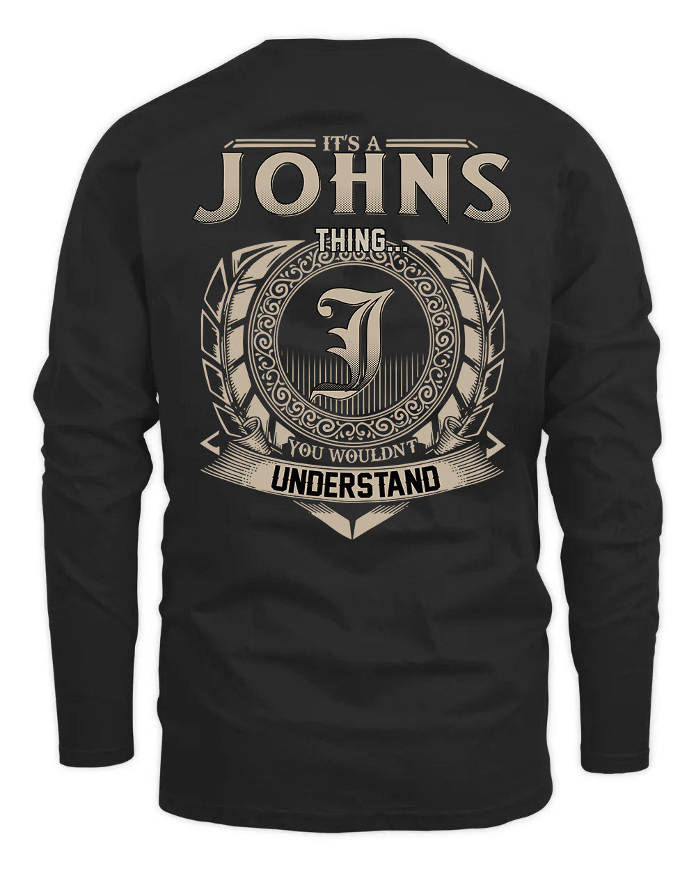JOHNS HH88-K2–Personalized Name Quote Apparel “It’s a/an NAME Thing You Wouldn’t Understand”