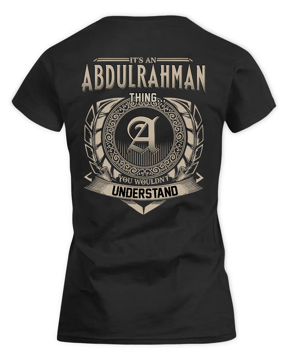 ABDULRAHMAN HH88-K2–Personalized Name Quote Apparel “It’s a/an NAME Thing You Wouldn’t Understand”