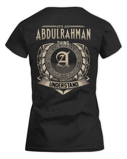 ABDULRAHMAN HH88-K2–Personalized Name Quote Apparel “It’s a/an NAME Thing You Wouldn’t Understand”