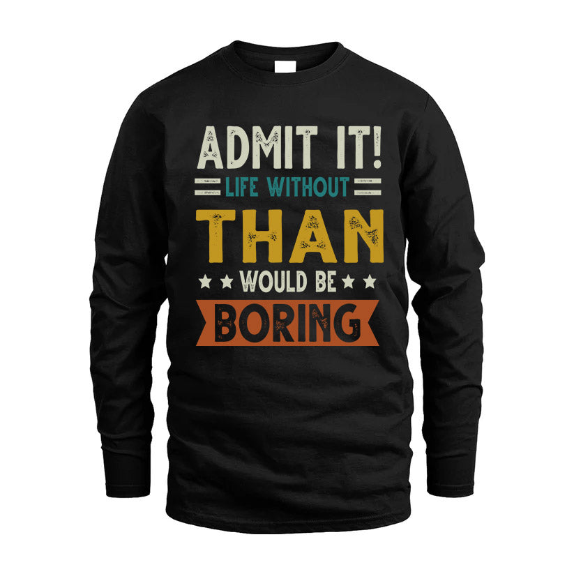 THAN HH88-K2–Personalized Funny Quote Apparel “Life Without NAME Would Be Boring”