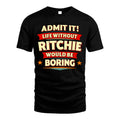RITCHIE HH88-K2-106–Personalized Funny Quote Apparel “Life Without NAME Would Be Boring”